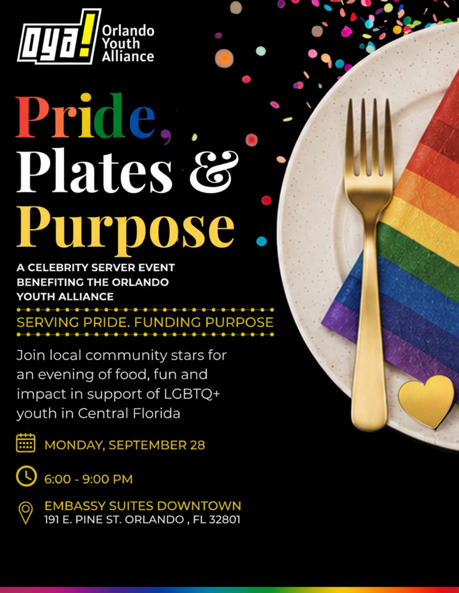 Pride, Plates & Purpose - A Celebrity Server Event benefiting the Orlando Youth Alliance. Monday, September 28, 6:00-9:00 PM, Embassy Suites Downtown, 191 E. Pine St. Orlando, FL 32801.